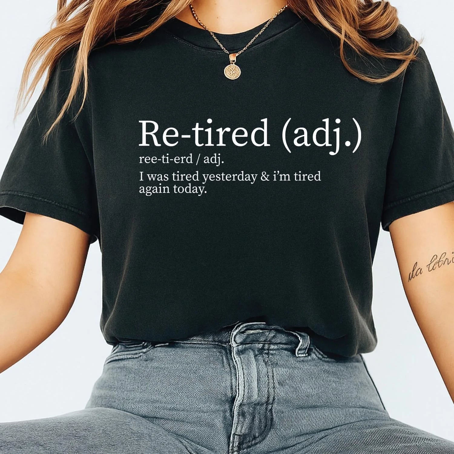 Comfort Colors Re-tired Shirt, I Was Tired Yesterday & I’m Tired Again Today Shirt