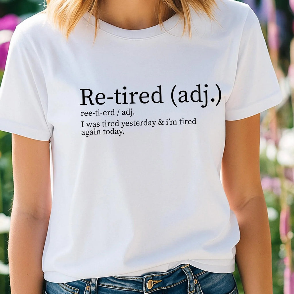 Comfort Colors Re-tired Shirt, I Was Tired Yesterday & I’m Tired Again Today Shirt