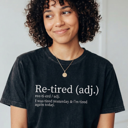 Comfort Colors Re-tired Shirt, I Was Tired Yesterday & I’m Tired Again Today Shirt